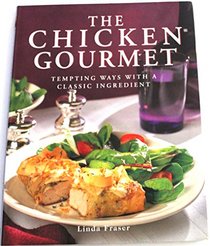 The Chicken Gourment Tempting Ways with a Classic Ingredient