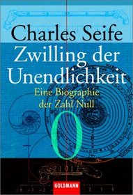 Zwilling der Unendlichkeit. Eine Biographie der Zahl Null.
