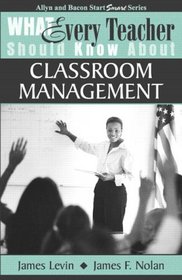 What Every Teacher Should Know About Classroom Management (Allyn and Bacon start smart series)