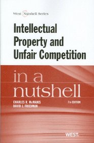 Intellectual Property and Unfair Competition in a Nutshell, 7th (In a Nutshell (West Publishing))