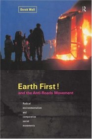 Earth First!: And the Anti-Roads Movement : Radical Environmentalism  Comparative Social Movements