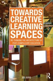 Towards Creative Learning Spaces: Re-thinking the Architecture of Post-Compulsory Education