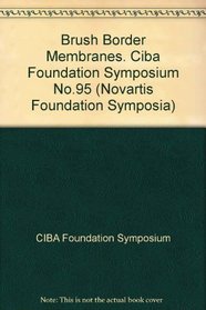 Brush Border Membranes. Ciba Foundation Symposium No.95 (CIBA Foundation Symposia)