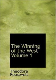 The Winning of the West  Volume 1 (Large Print Edition)