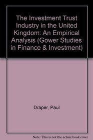 The Investment Trust Industry in the Uk: An Empirical Analysis (Gower Studies in Finance and Investment)