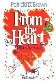 From the Heart Journal: A Personal Prayer Journal for Women