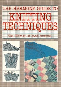 The Harmony Guide to Knitting Techniques