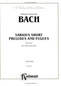 Bach Short Preludes & Fugues (Kalmus Edition)