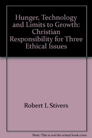 Hunger, technology  limits to growth: Christian responsibility for three ethical issues