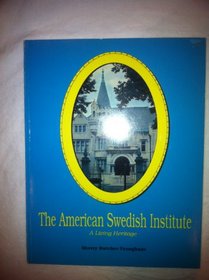 The American Swedish Institute: A living heritage