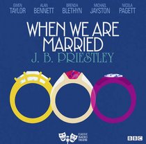 When We Are Married: Classic Radio Theatre Series