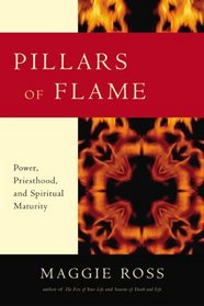 Pillars of Flame: Power, Priesthood, and Spiritual Maturity