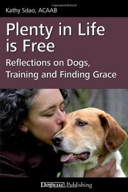 Plenty in Life Is Free: Reflections on Dogs, Training and Finding Grace