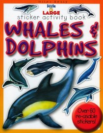 Little & Large Sticker Activity Series--Whales & Dolphins (Little & Large Sticker Activity Book)