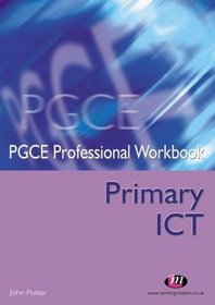 Primary Ict (PGCE Professional Workbooks)