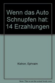 Wenn das Auto Schnupfen hat: 14 Erzahlungen (German Edition)