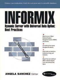 Informix Dynamic Server with Universal Data Option : Best Practices 1/e