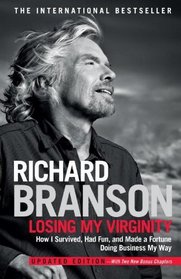Losing My Virginity: How I Survived, Had Fun, and Made a Fortune Doing Business My Way (Updated Edition)