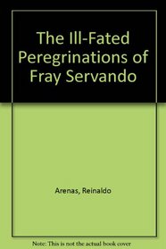 The Ill-Fated Peregrinations of Fray Servando