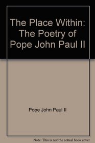 The Place Within: The Poetry of Pope John Paul II