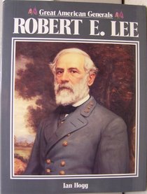 Robert E. Lee (Great American Generals)