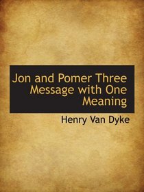 Jon and Pomer Three Message with One Meaning