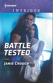 Battle Tested (Omega Sector: Critical Response) (Harlequin Intrigue, No 1686)