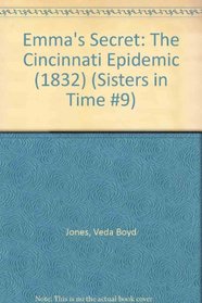 Emma's Secret: The Cincinnati Epidemic (1832) (Sisters in Time #9)
