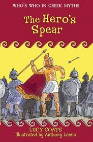 The Hero's Spear (Greek Beasts and Heroes)