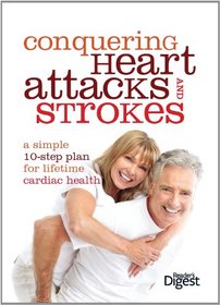 Conquering Heart Attacks and Strokes: Your 10 Step Self-defense Plan