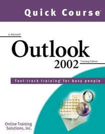 Quick Course in Microsoft Outlook 2002: Fast-Track Training Books for Busy People