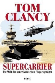 Supercarrier: Die Welt der amerikanischen Flugzeugträger (Carrier: A Guided Tour of an Aircraft Carrier) (German Edition)