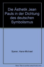 Die Asthetik Jean Pauls in der Dichtung des deutschen Symbolismus (German Edition)