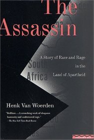 The Assassin : A Story of Race and Rage in the Land of Apartheid