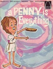 A Penny is Everything: Luke 21:1-4 for Children (Arch Book)