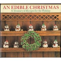 An Edible Christmas: A Treasury of Recipes for the Holiday Season