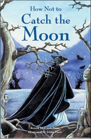 How Not to Catch the Moon (Storyteller)