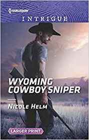 Wyoming Cowboy Sniper (Carsons & Delaneys: Battle Tested, Bk 2) (Harlequin Intrigue, No 1854) (Larger Print)