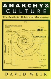 Anarchy and Culture: The Aesthetic Politics of Modernism (Critical Perspectives on Modern Culture)