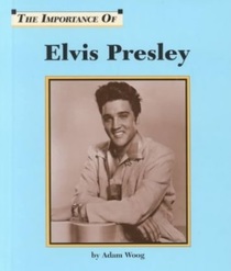 Elvis Presley (Importance of)