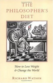 The Philosopher's Diet: How to Lose Weight & Change the World (Nonpareil Book, 81)