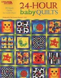 24-Hour Baby Quilts (Leisure Arts, No 4796)