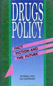 Drugs Policy: Fact, Fiction and the Future (Federation Press of Australia)