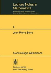 Cohomologie Galoisienne: Cours au College de France, 1962 - 1963 (Lecture Notes in Mathematics) (French Edition)