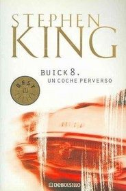 Buick 8, Un Coche Perverso/ From a Buick Eight (Best Seller) (Spanish Edition)