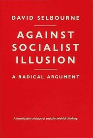 Against Socialist Illusion - A Radical Argument