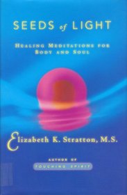 Seeds of Light : Healing Meditations for Body and Soul