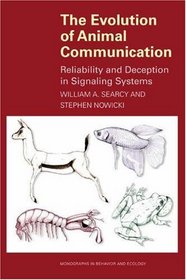 The Evolution of Animal Communication : Reliability and Deception in Signaling Systems (Monographs in Behavior and Ecology)