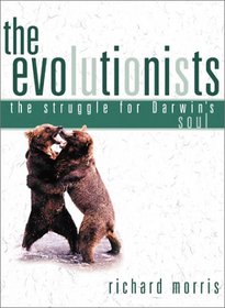 The Evolutionists: The Struggle for Darwin's Soul