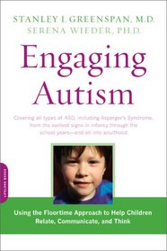 Engaging Autism: Using the Floortime Approach to Help Children Relate, Communicate, and Think (Merloyd Lawrence Book)
